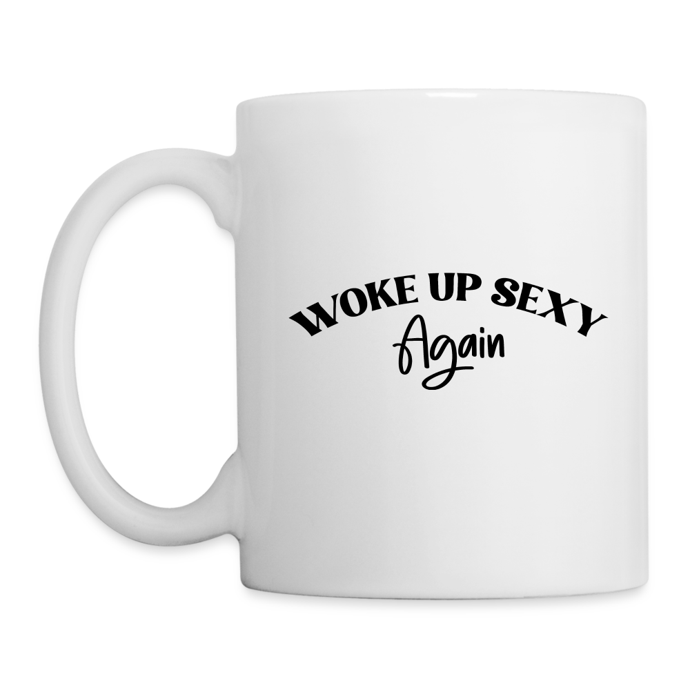 Woke Up Sexy Again Coffee Mug - white