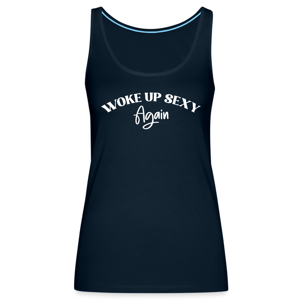 Woke Up Sexy Again Women’s Premium Tank Top - deep navy