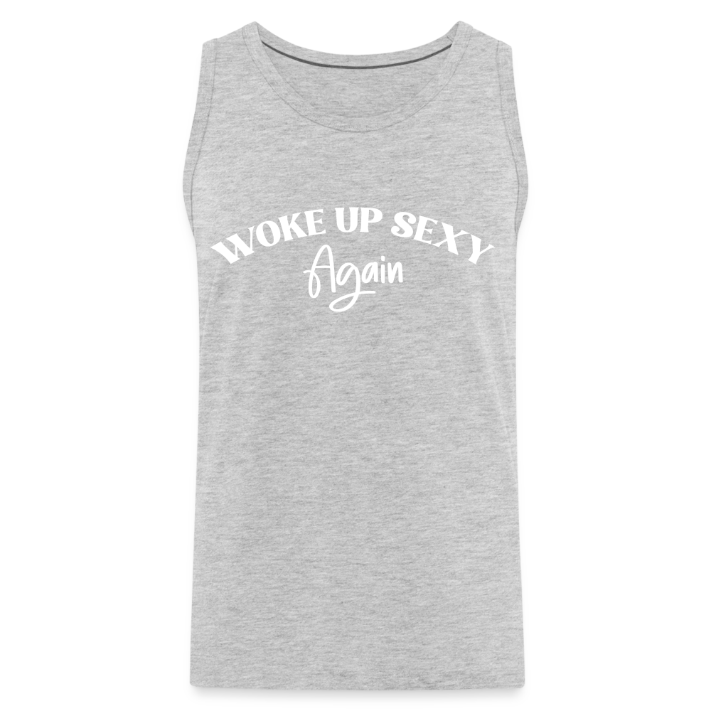 Woke Up Sexy Again Men’s Premium Tank Top - heather gray