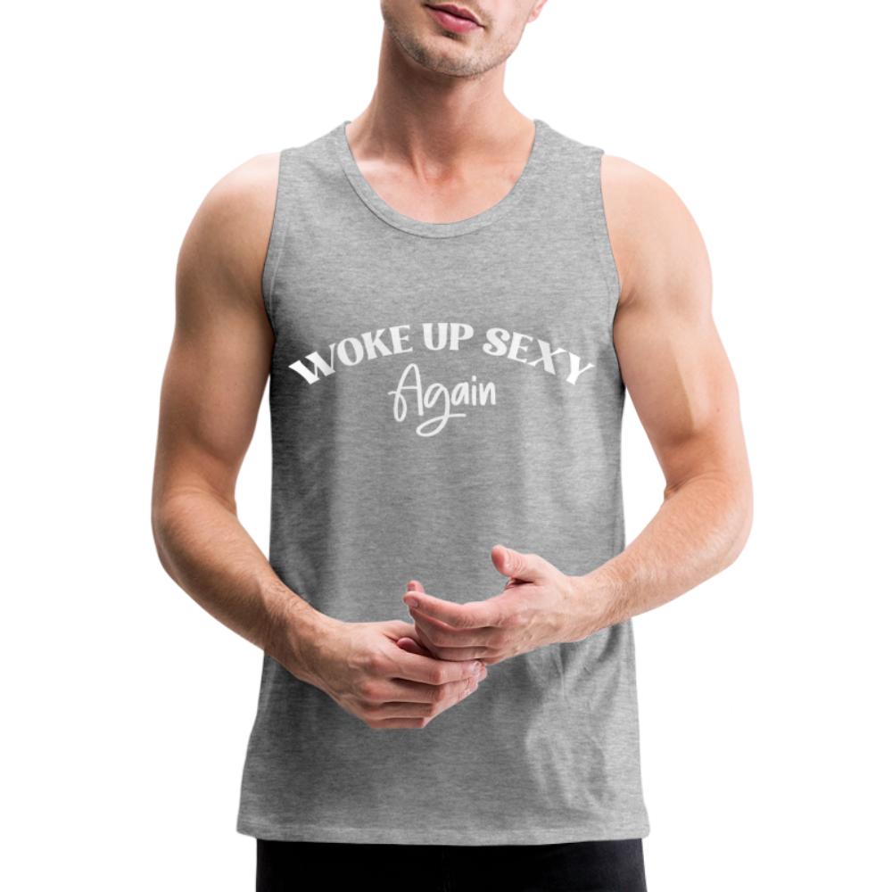 Woke Up Sexy Again Men’s Premium Tank Top - heather gray