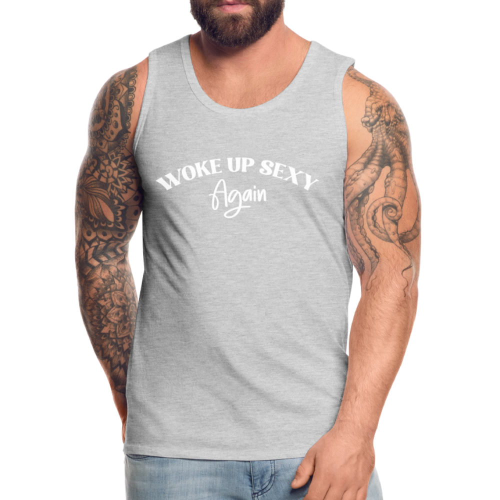 Woke Up Sexy Again Men’s Premium Tank Top - heather gray