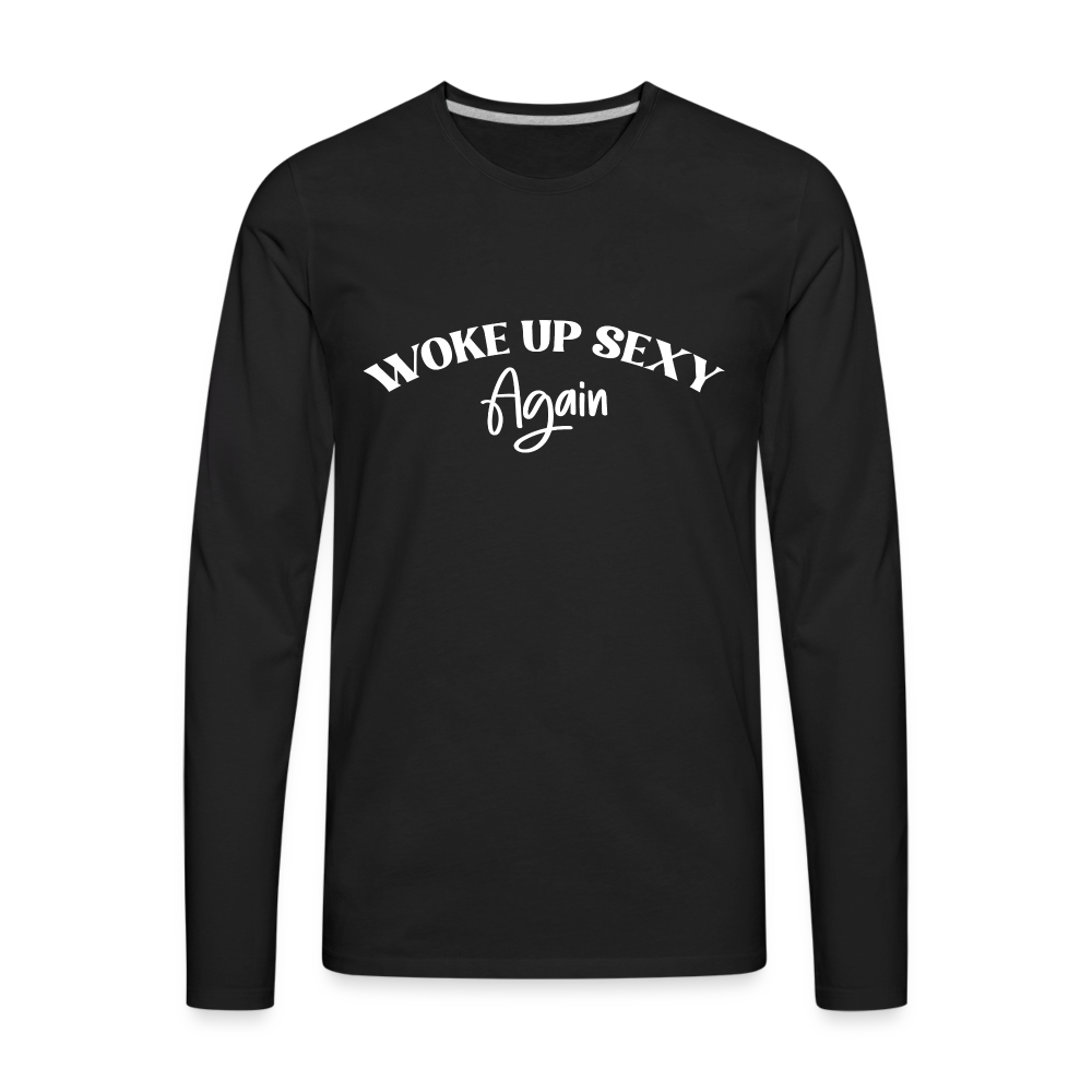 Woke Up Sexy Again Men's Premium Long Sleeve T-Shirt - black