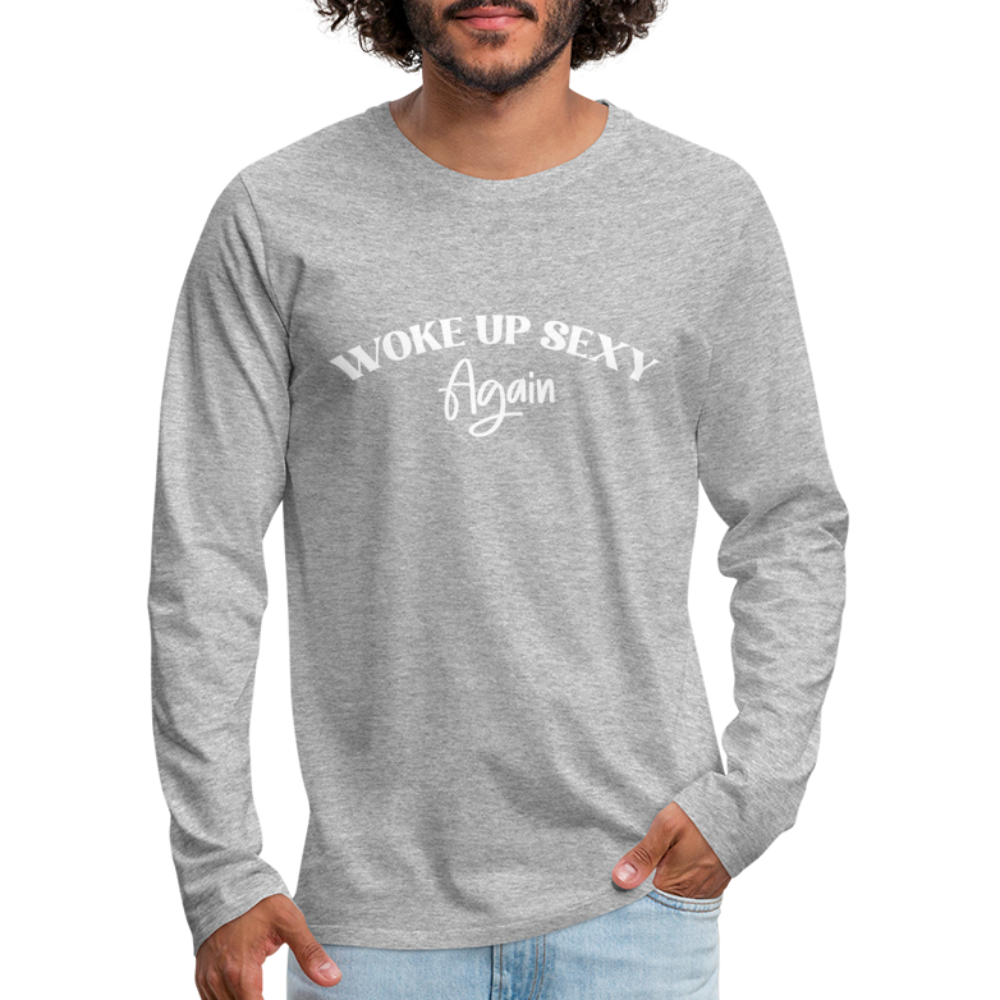 Woke Up Sexy Again Men's Premium Long Sleeve T-Shirt - heather gray