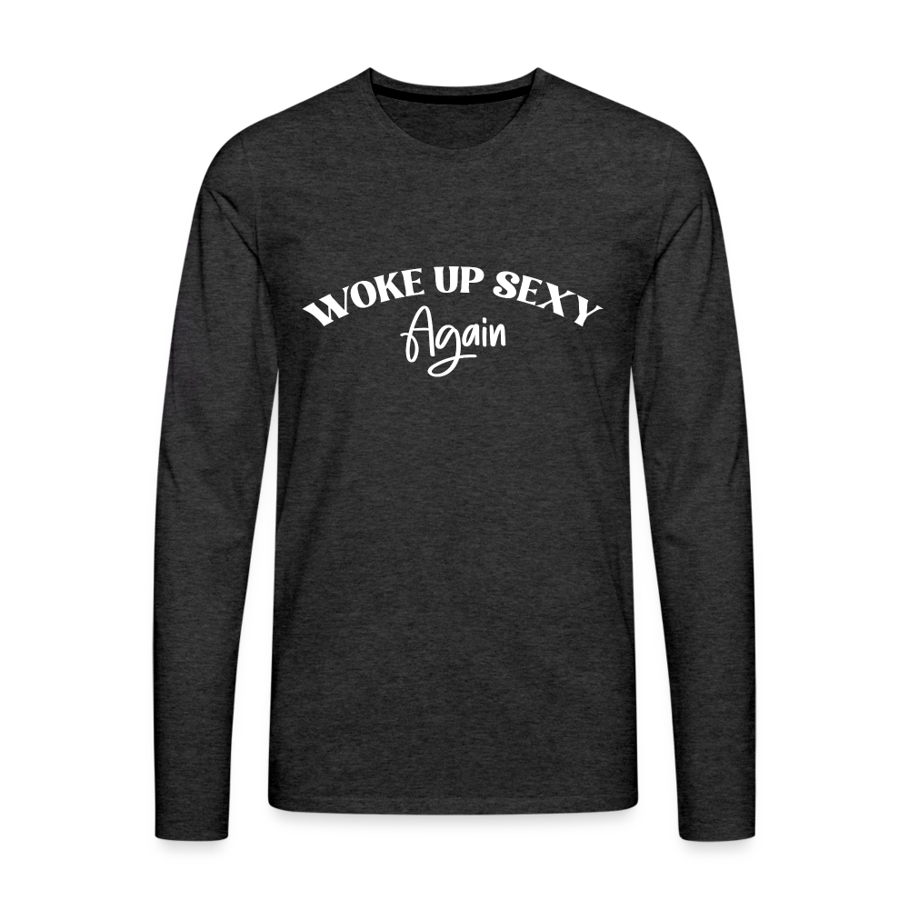 Woke Up Sexy Again Men's Premium Long Sleeve T-Shirt - charcoal grey