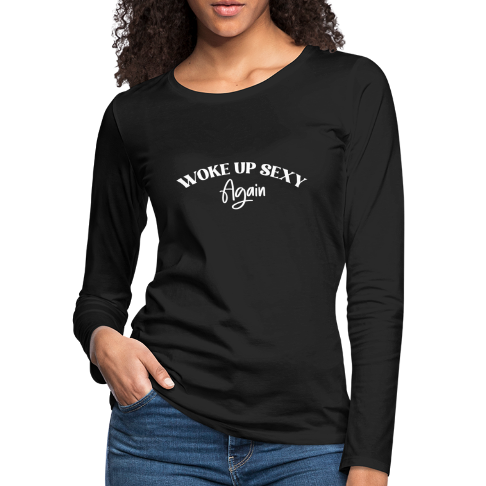 Woke Up Sexy Again Women's Premium Long Sleeve T-Shirt - black