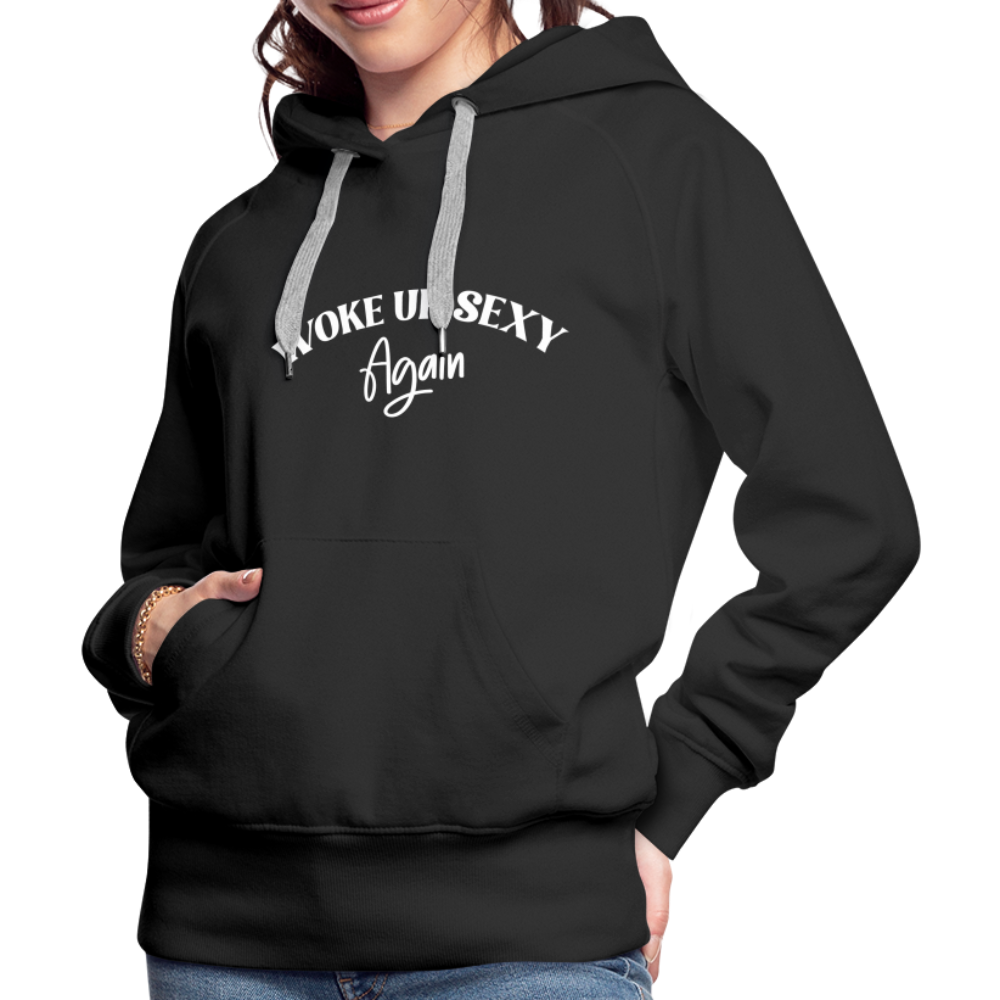 Woke Up Sexy Again Women’s Premium Hoodie - black