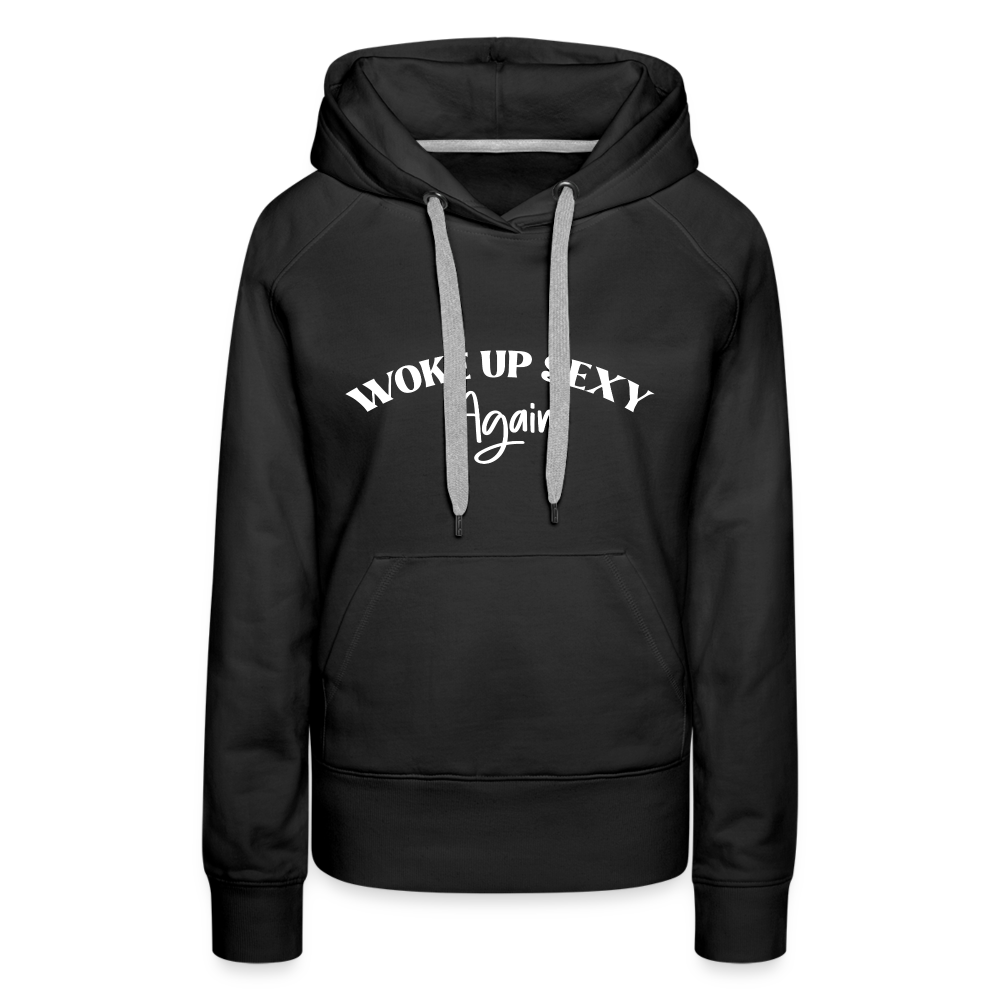 Woke Up Sexy Again Women’s Premium Hoodie - black