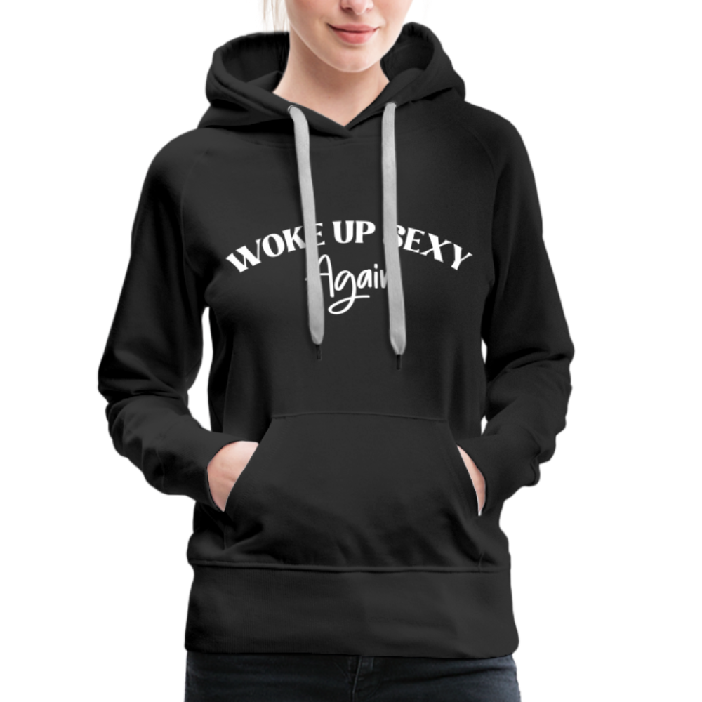 Woke Up Sexy Again Women’s Premium Hoodie - black