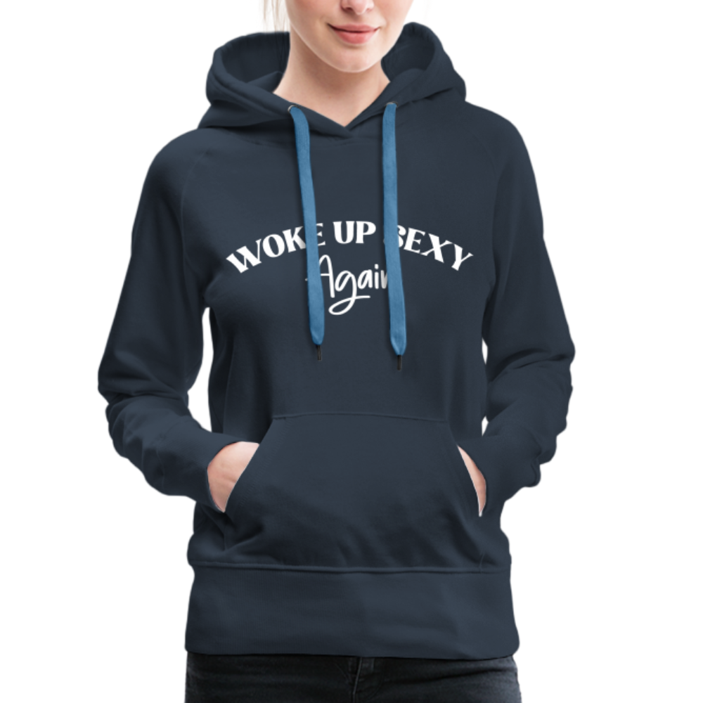 Woke Up Sexy Again Women’s Premium Hoodie - navy