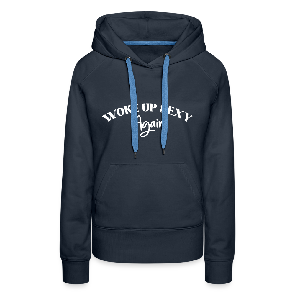 Woke Up Sexy Again Women’s Premium Hoodie - navy