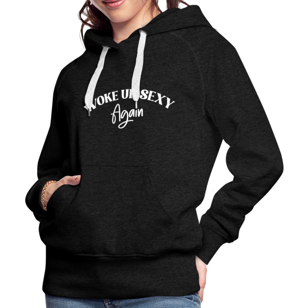 Woke Up Sexy Again Women’s Premium Hoodie - charcoal grey