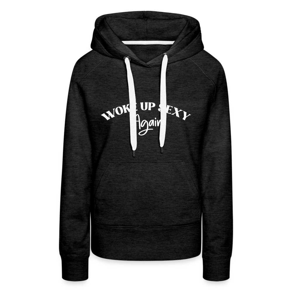 Woke Up Sexy Again Women’s Premium Hoodie - charcoal grey