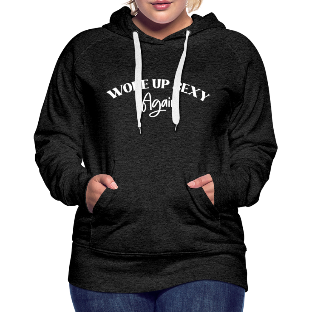 Woke Up Sexy Again Women’s Premium Hoodie - charcoal grey