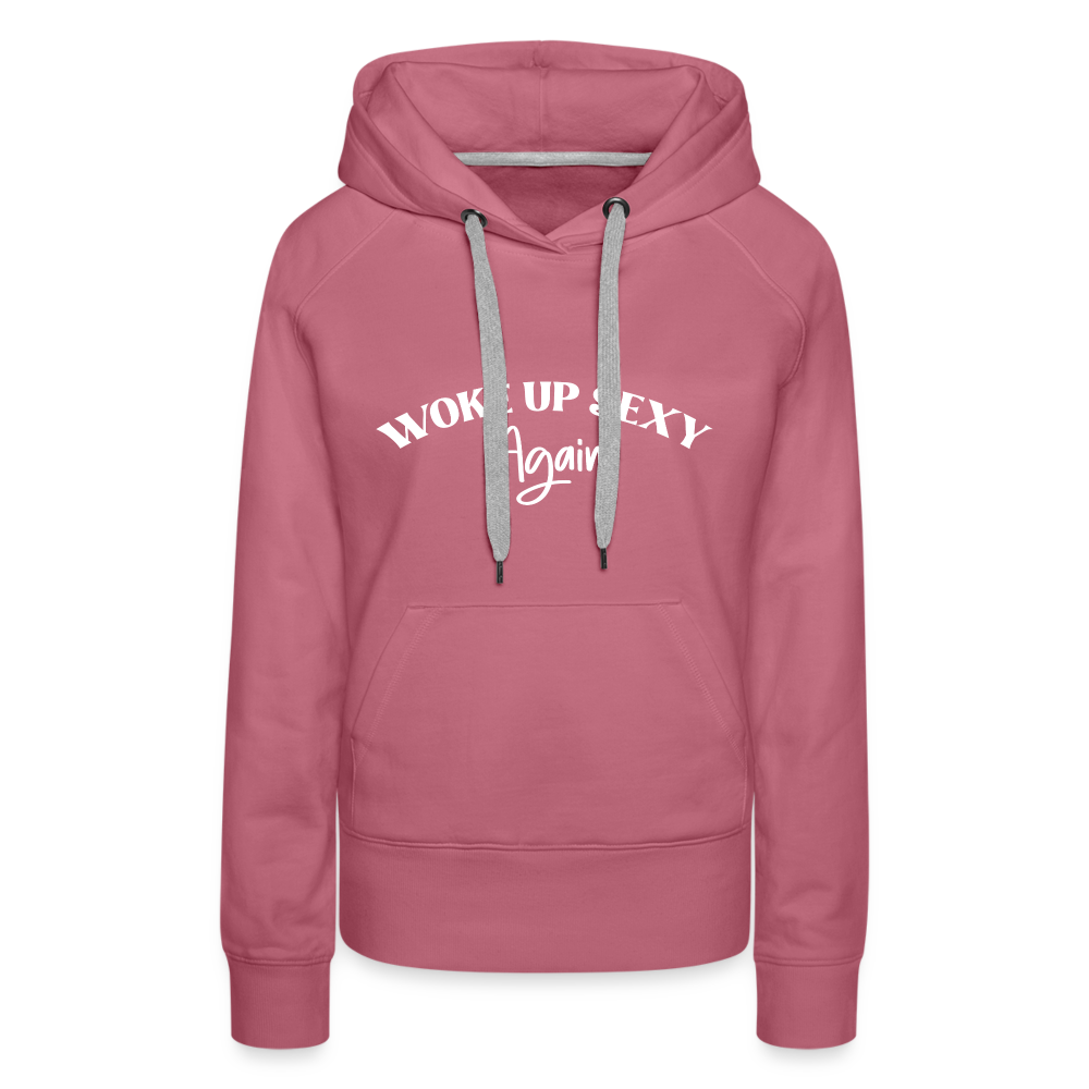 Woke Up Sexy Again Women’s Premium Hoodie - mauve