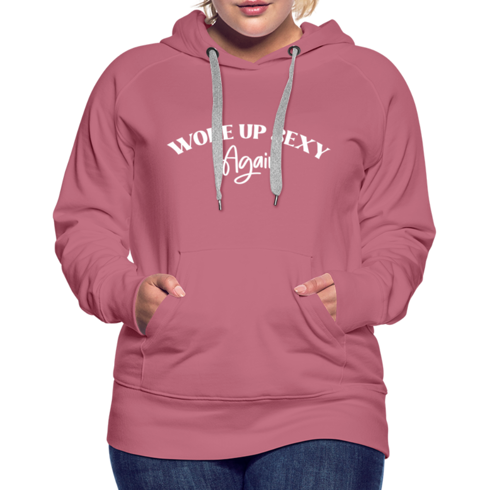 Woke Up Sexy Again Women’s Premium Hoodie - mauve