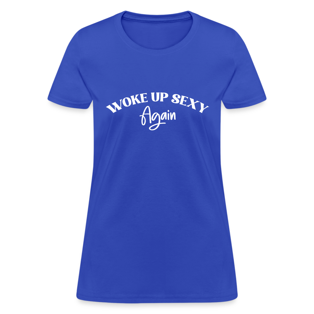 Woke Up Sexy Again Women's Contoured T-Shirt - royal blue