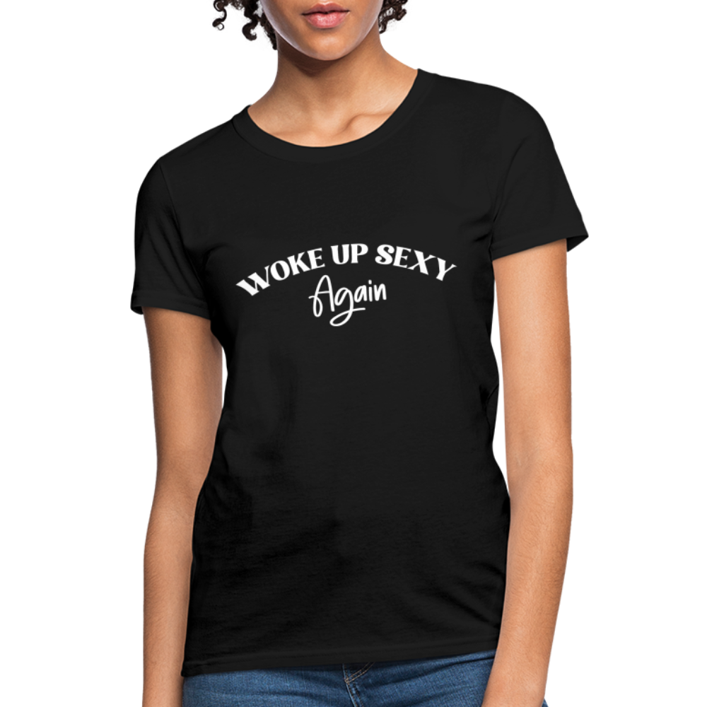 Woke Up Sexy Again Women's Contoured T-Shirt - black