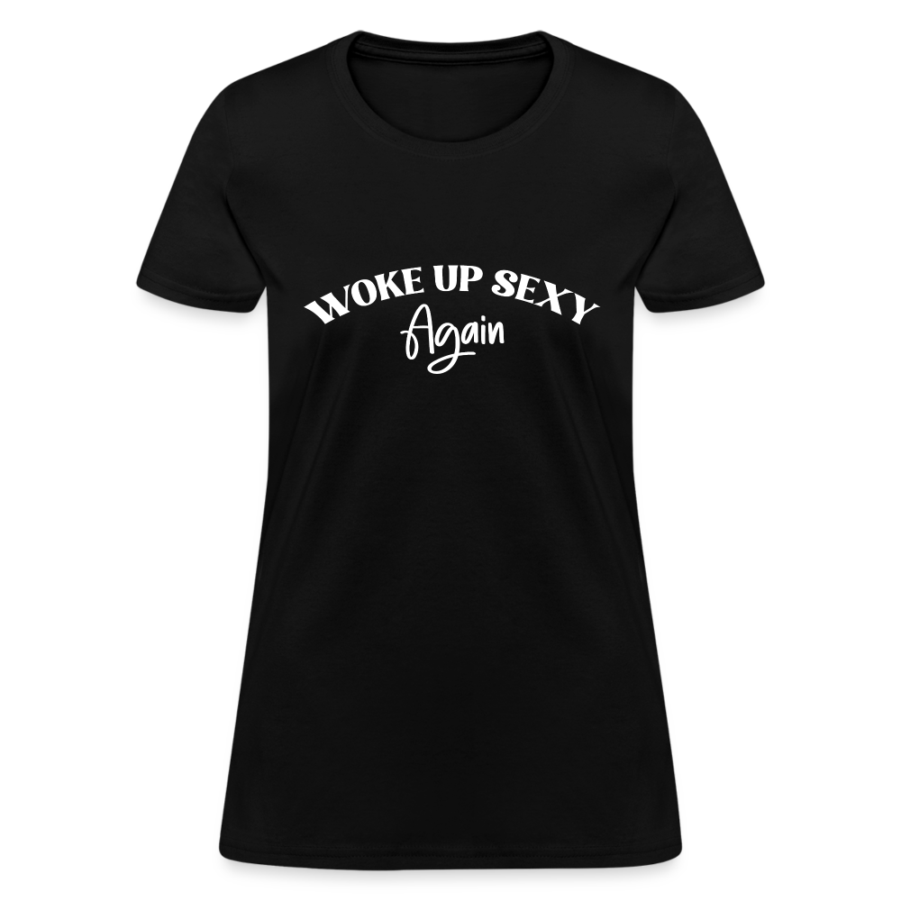 Woke Up Sexy Again Women's Contoured T-Shirt - black