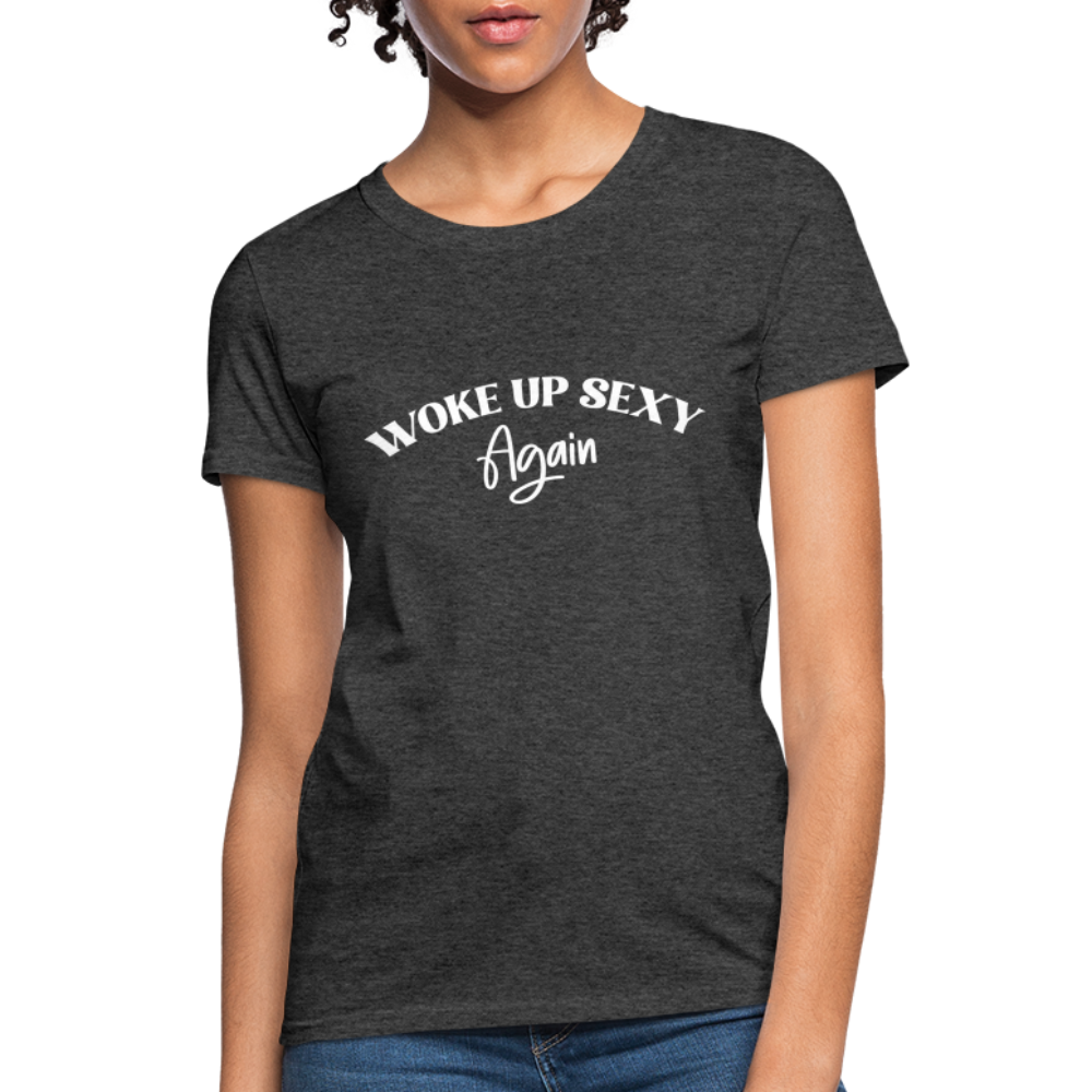 Woke Up Sexy Again Women's Contoured T-Shirt - heather black