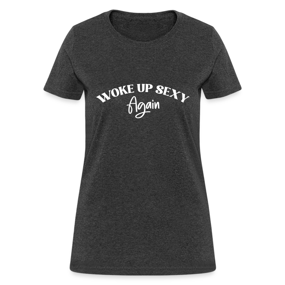 Woke Up Sexy Again Women's Contoured T-Shirt - heather black