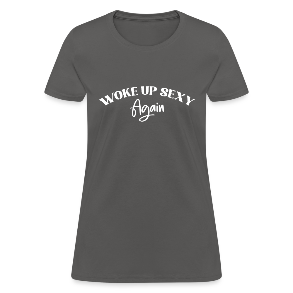 Woke Up Sexy Again Women's Contoured T-Shirt - charcoal