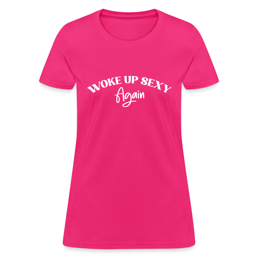 Woke Up Sexy Again Women's Contoured T-Shirt - fuchsia