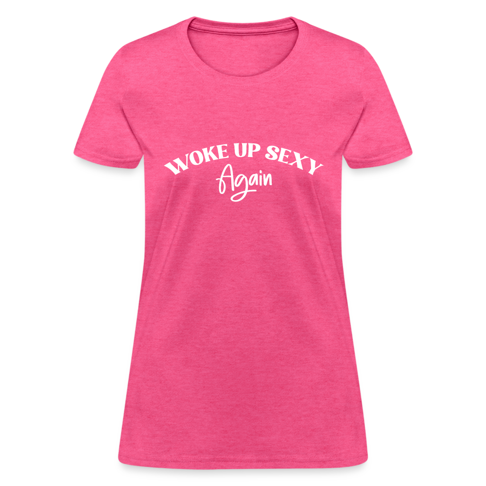 Woke Up Sexy Again Women's Contoured T-Shirt - heather pink