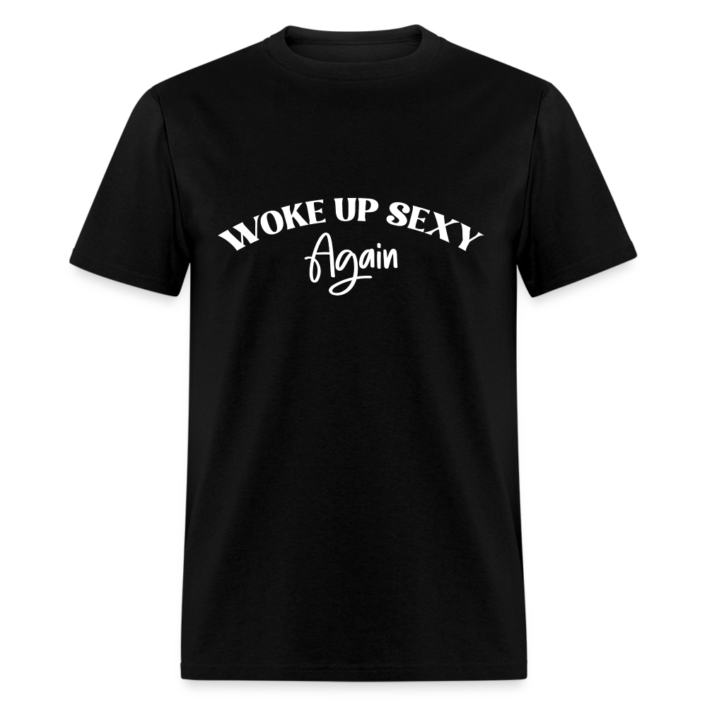 Woke Up Sexy Again T-Shirt - black