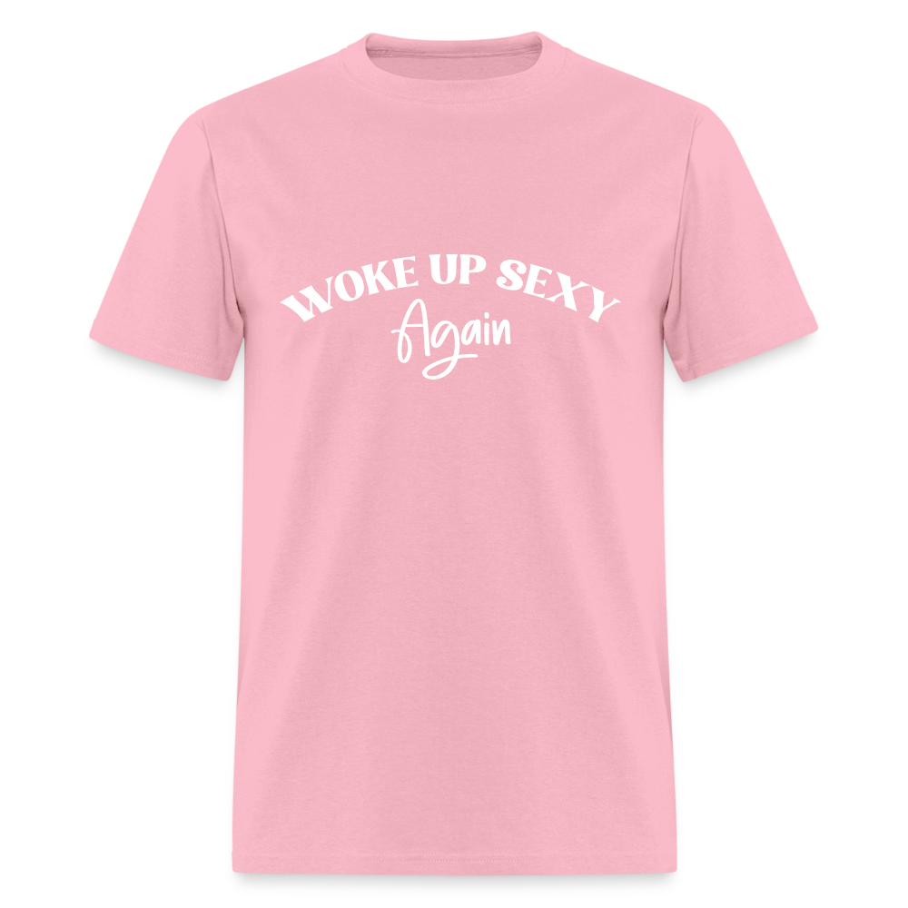 Woke Up Sexy Again T-Shirt - pink