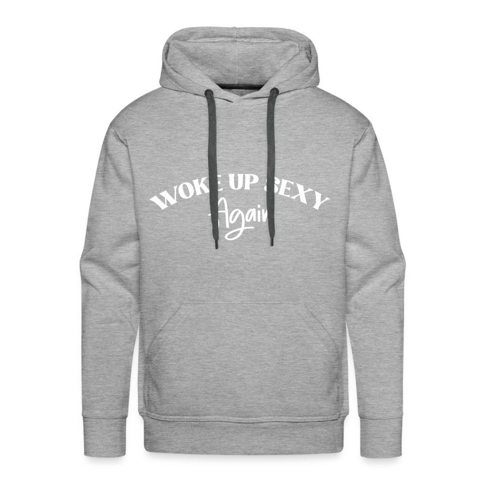 Woke Up Sexy Again Men’s Premium Hoodie - heather grey