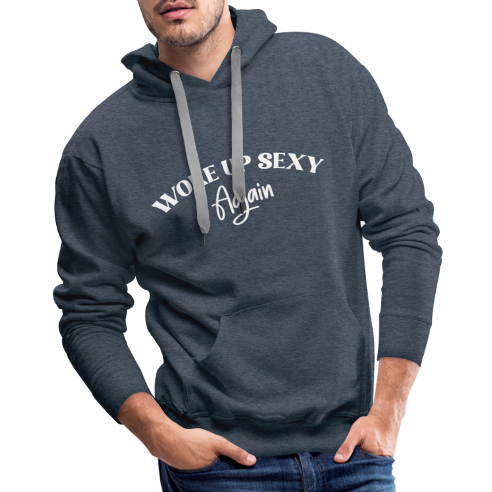 Woke Up Sexy Again Men’s Premium Hoodie - heather denim