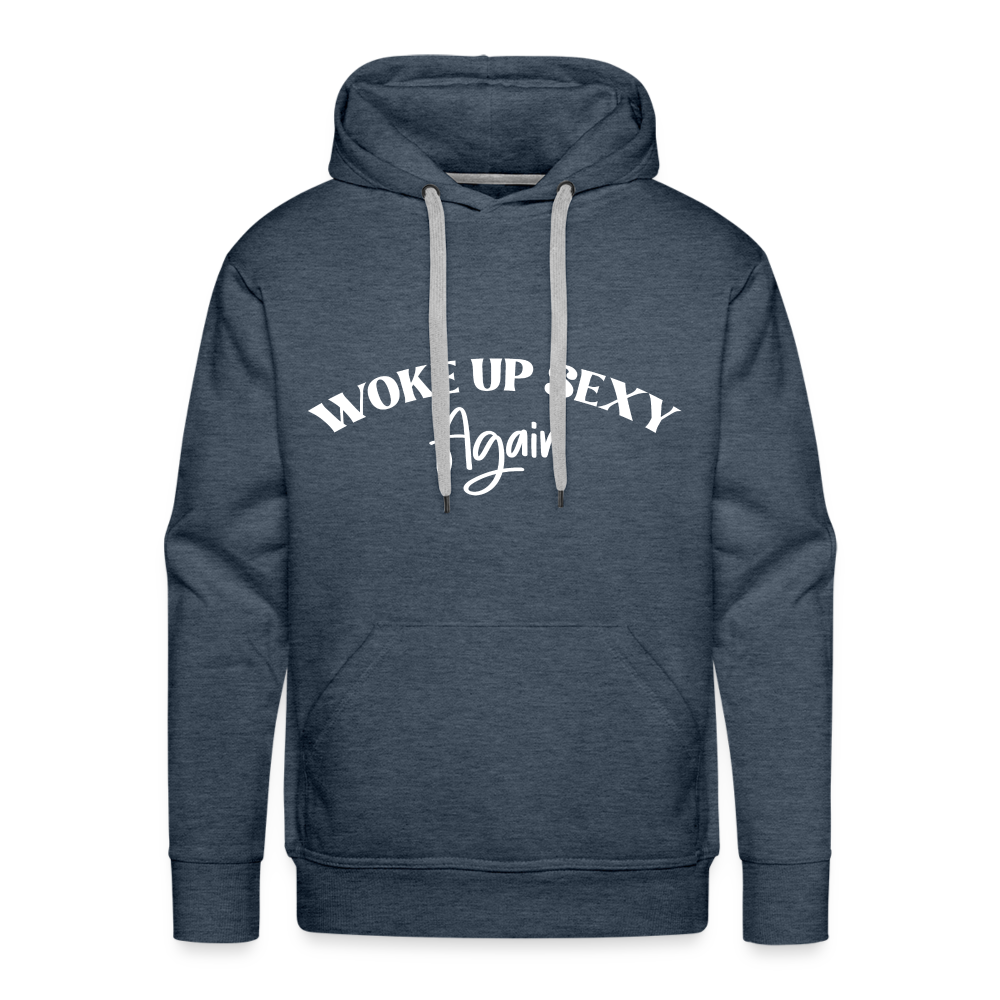 Woke Up Sexy Again Men’s Premium Hoodie - heather denim