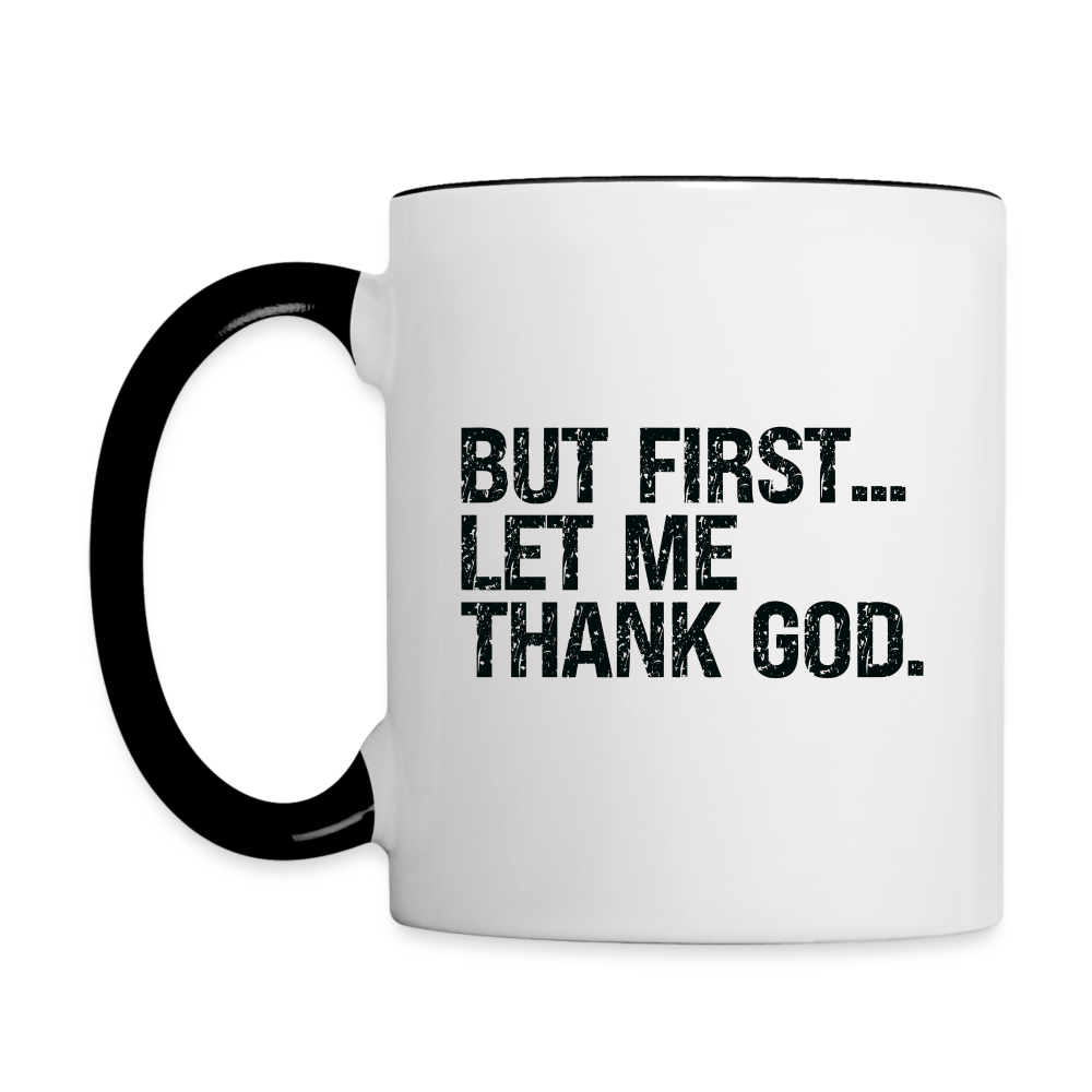 But First Let Me Thank God Coffee Mug - white/black