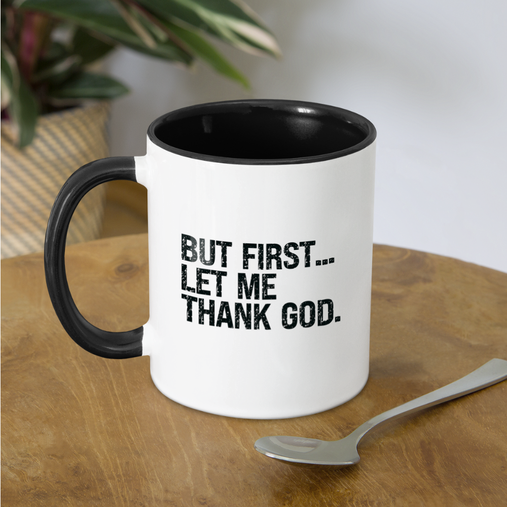 But First Let Me Thank God Coffee Mug - white/black