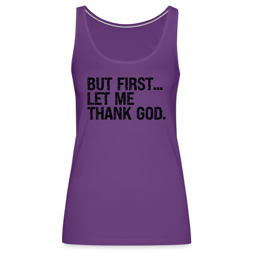 But First Let Me Thank God Women’s Premium Tank Top - purple