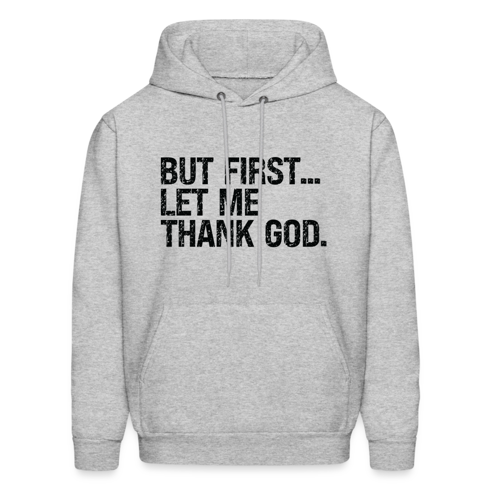 But First Let Me Thank God Hoodie - heather gray