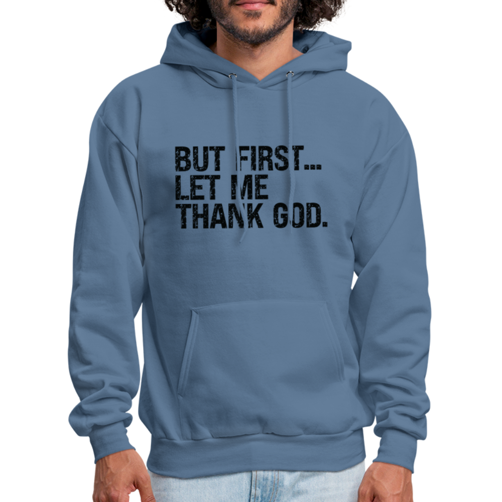 But First Let Me Thank God Hoodie - denim blue