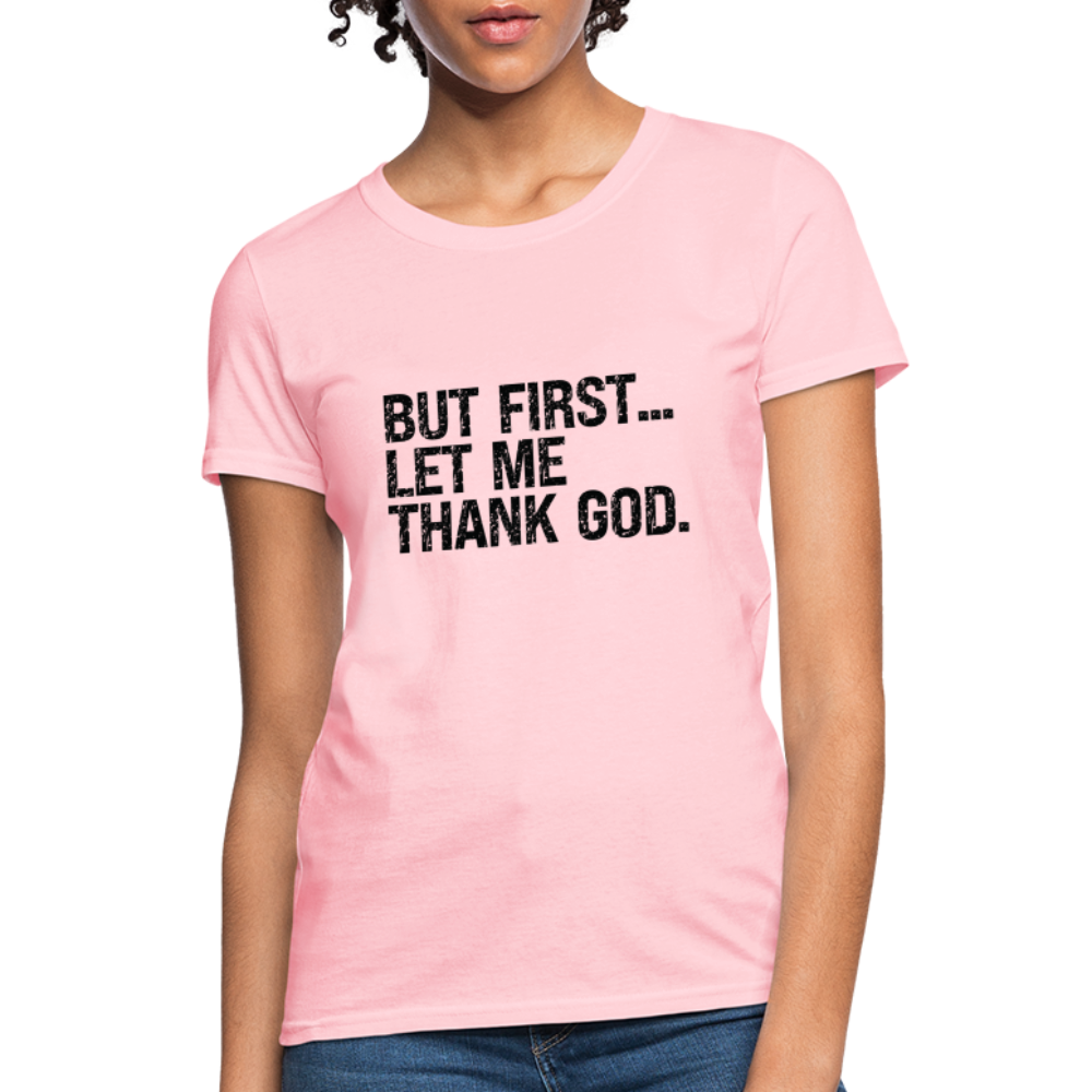 But First Let Me Thank God Women's T-Shirt - pink