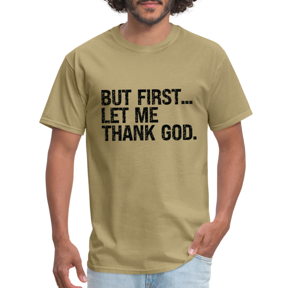 But First Let Me Thank God T-Shirt - khaki