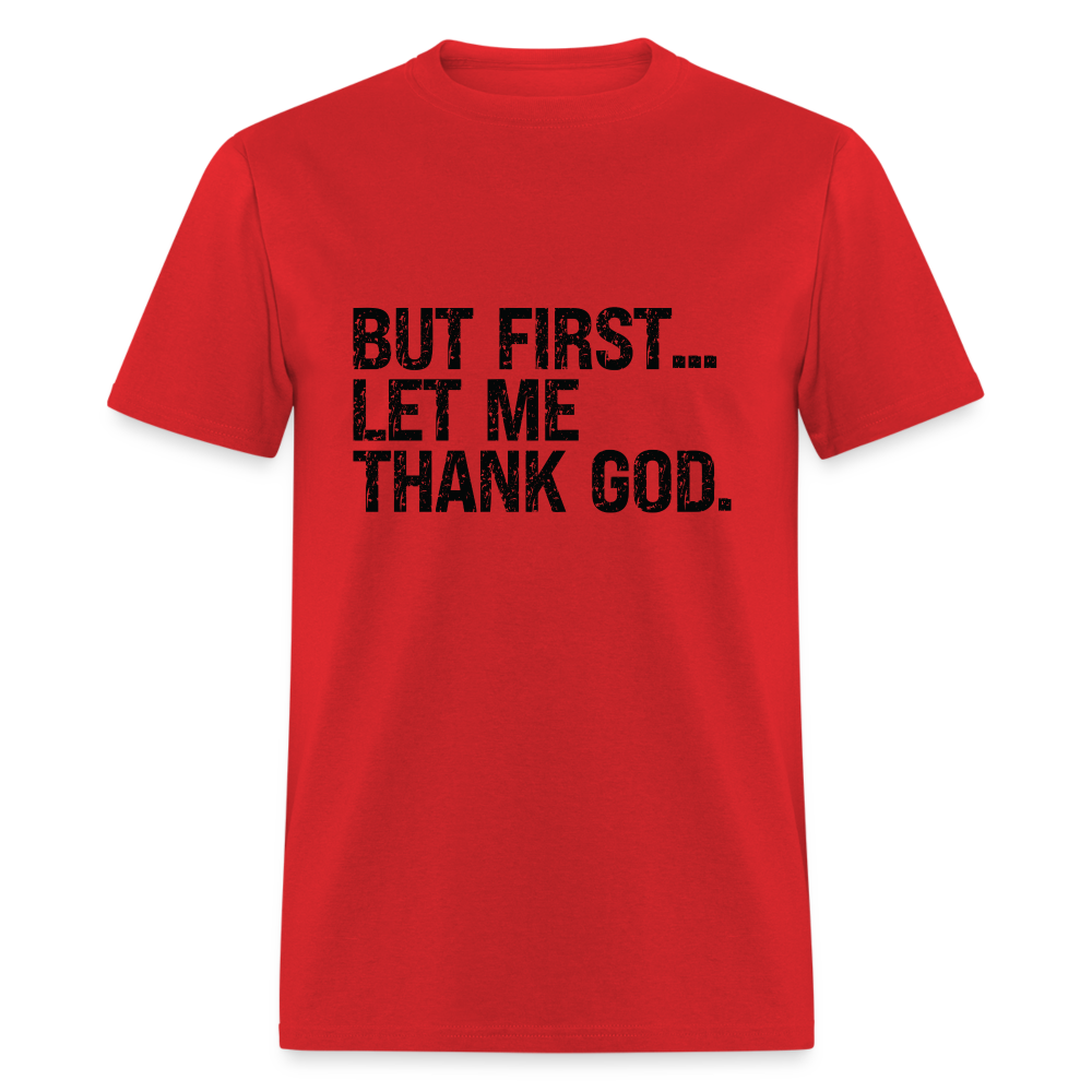 But First Let Me Thank God T-Shirt - red