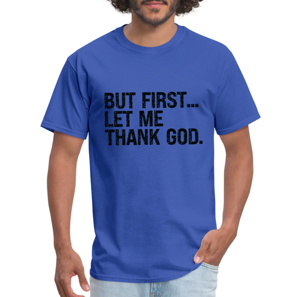 But First Let Me Thank God T-Shirt - royal blue