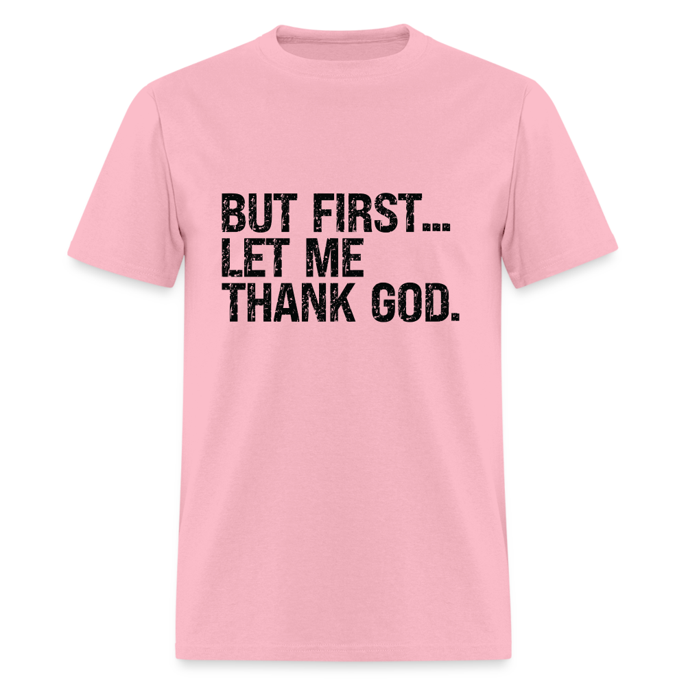 But First Let Me Thank God T-Shirt - pink