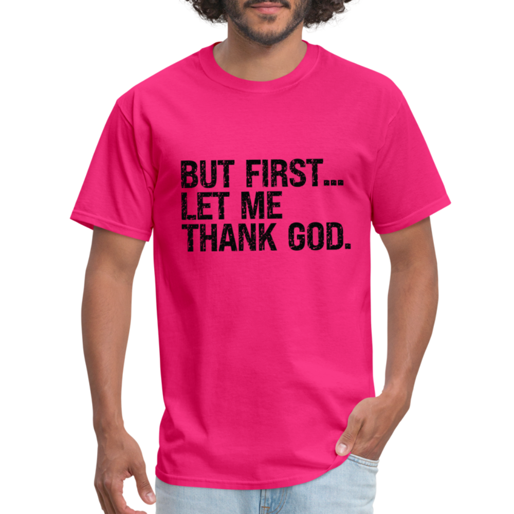 But First Let Me Thank God T-Shirt - fuchsia