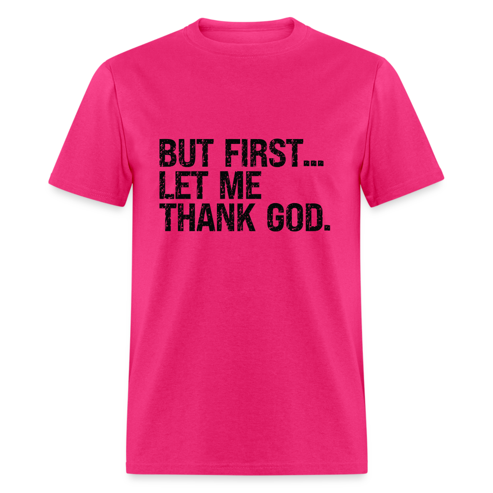 But First Let Me Thank God T-Shirt - fuchsia