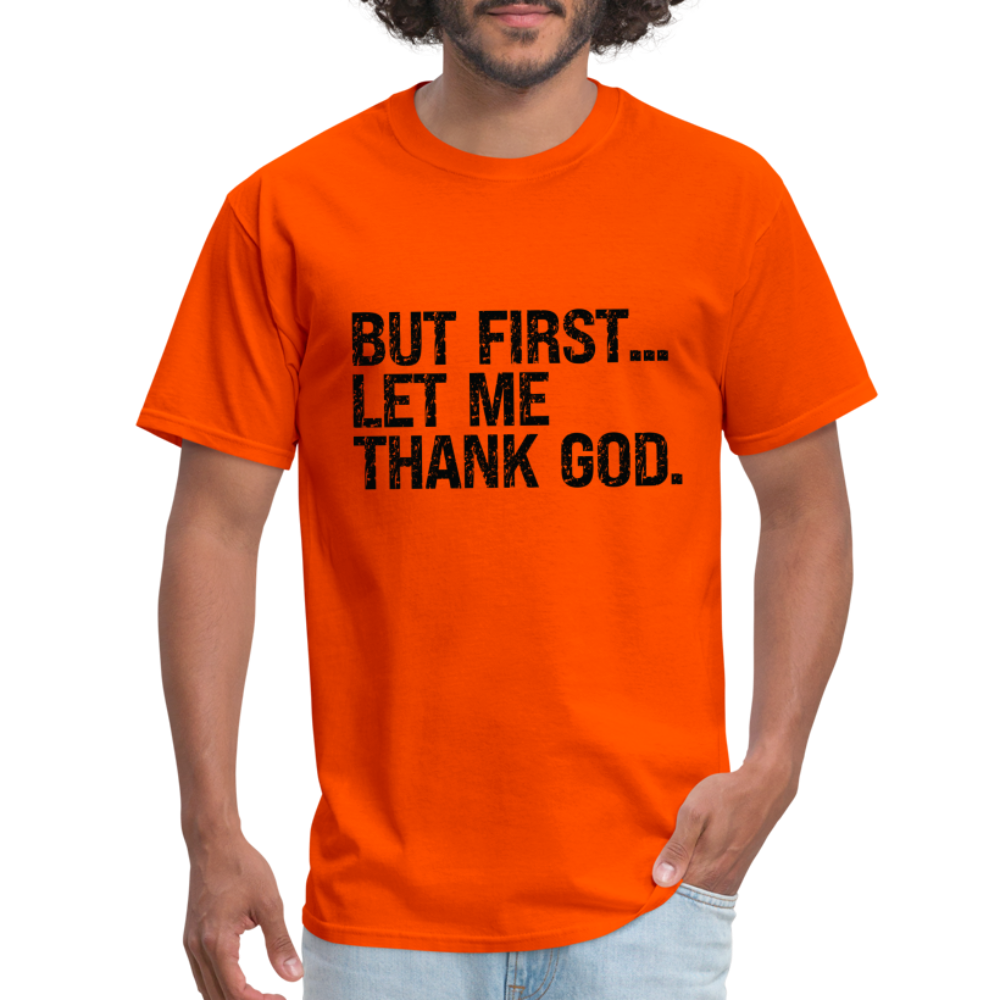 But First Let Me Thank God T-Shirt - orange