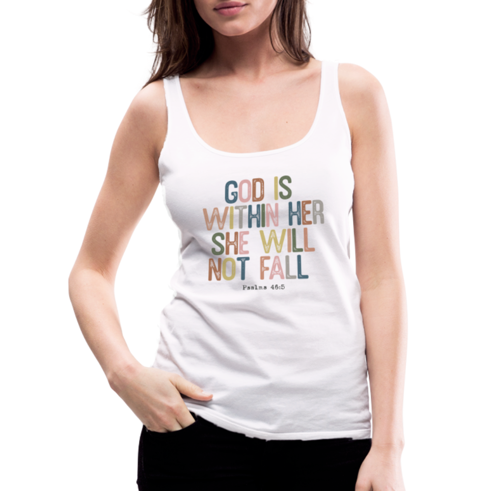 God is within Her She Will Not Fail (Psalms 46:5) Women’s Premium Tank Top - white