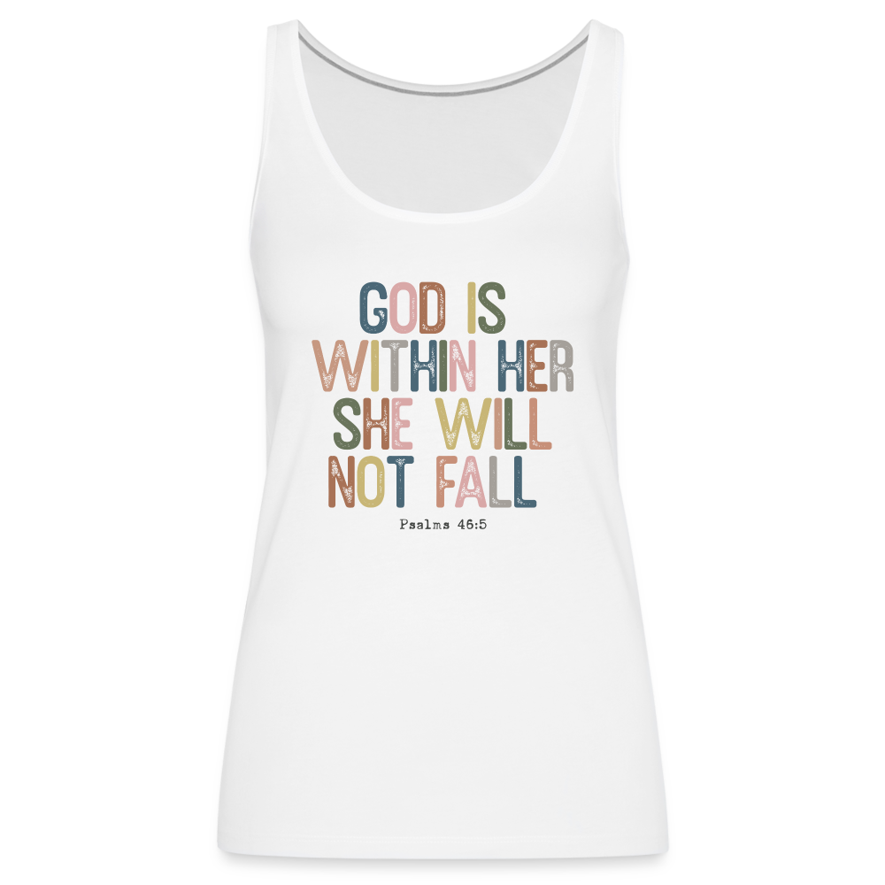 God is within Her She Will Not Fail (Psalms 46:5) Women’s Premium Tank Top - white