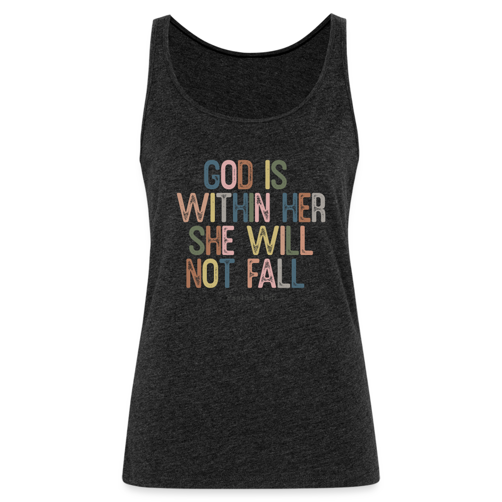 God is within Her She Will Not Fail (Psalms 46:5) Women’s Premium Tank Top - charcoal grey