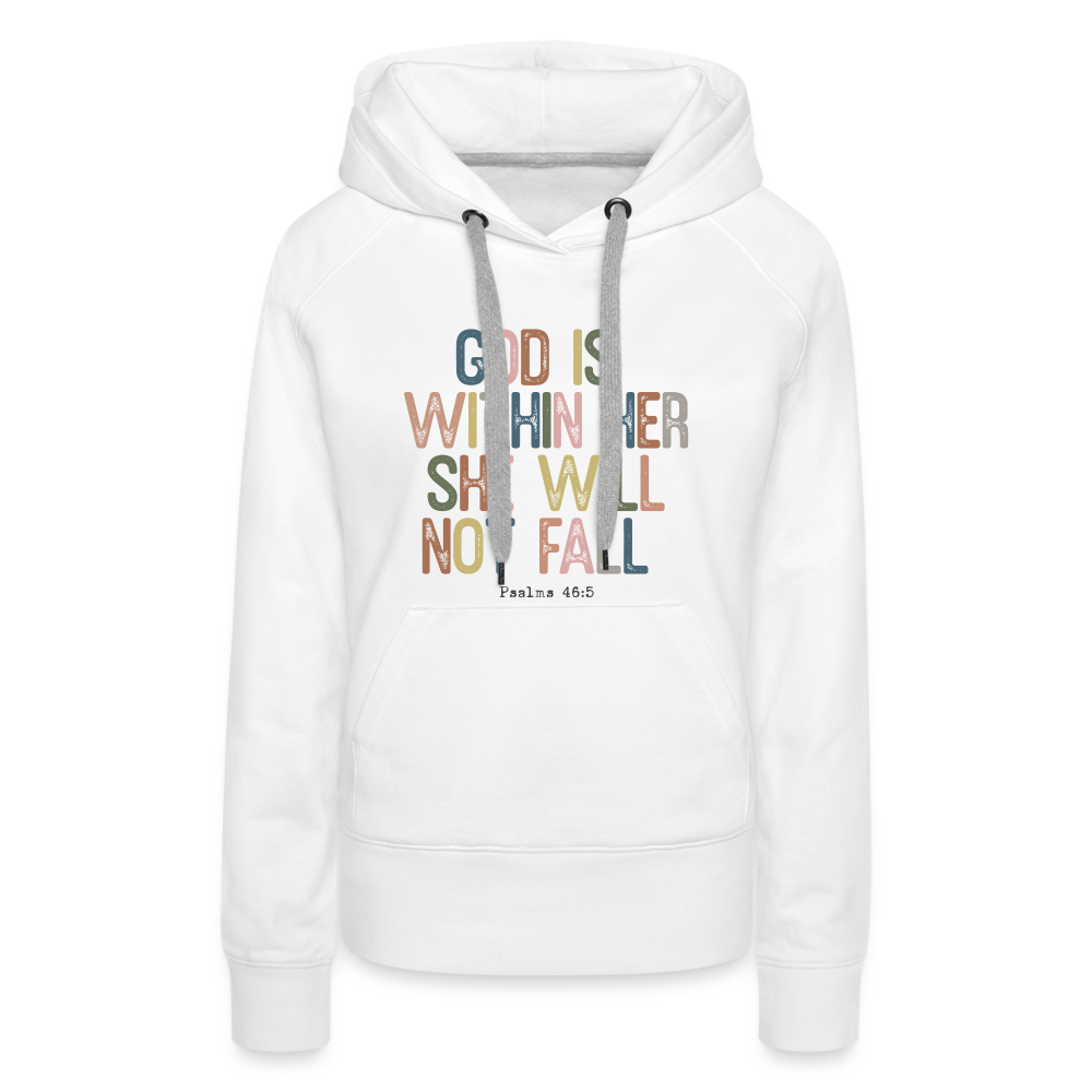 God is within Her She Will Not Fail (Psalms 46:5) Women’s Premium Hoodie - white