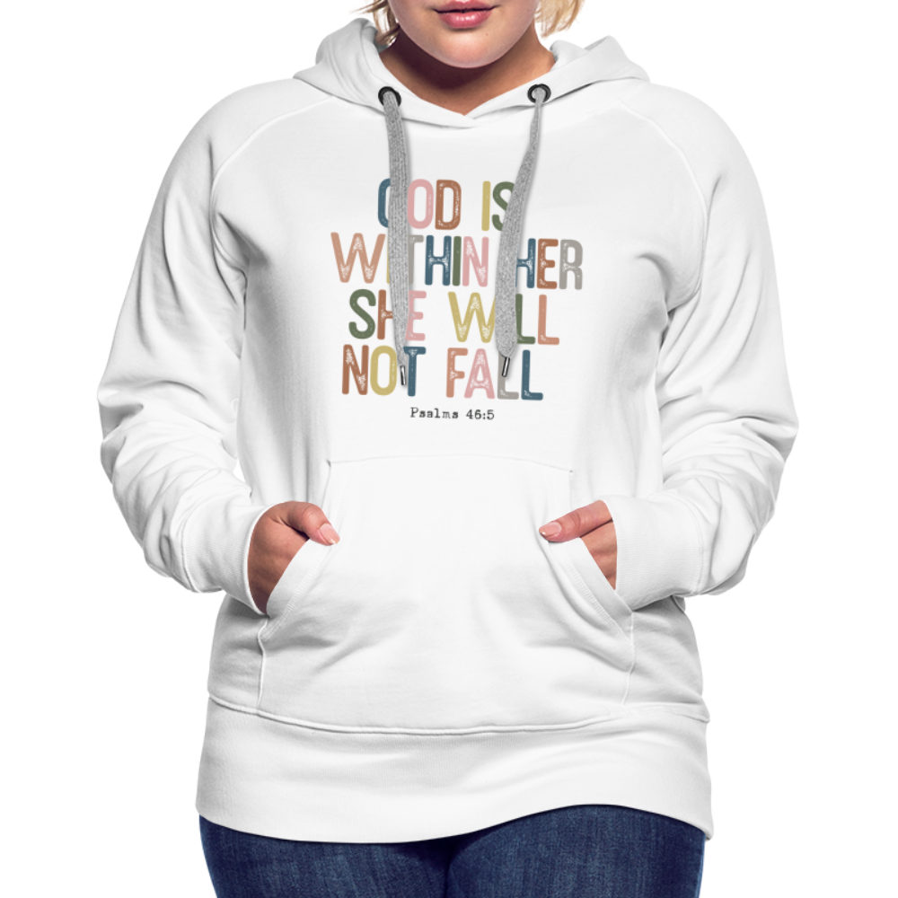 God is within Her She Will Not Fail (Psalms 46:5) Women’s Premium Hoodie - white